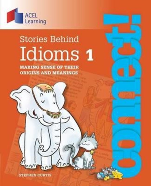 Stories Behind Idioms 1 : Making Sense of Their Origins and Meanings, Paperback / softback Book