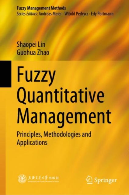 Fuzzy Quantitative Management : Principles, Methodologies and Applications, Hardback Book
