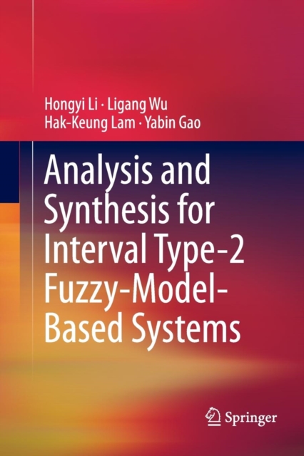 Analysis and Synthesis for Interval Type-2 Fuzzy-Model-Based Systems, Paperback / softback Book