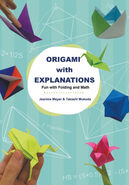 Origami With Explanations: Fun With Folding And Math, Paperback / softback Book