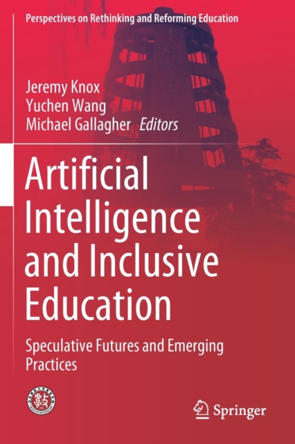 Artificial Intelligence and Inclusive Education : Speculative Futures and Emerging Practices, Paperback / softback Book