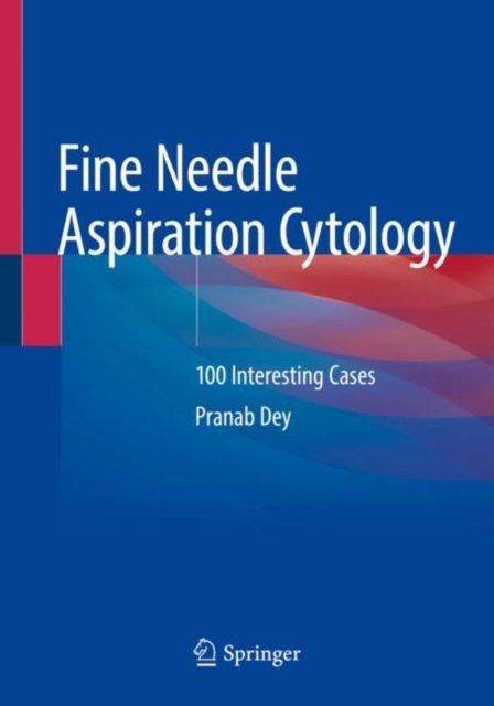 Fine Needle Aspiration Cytology : 100 Interesting Cases, Paperback / softback Book