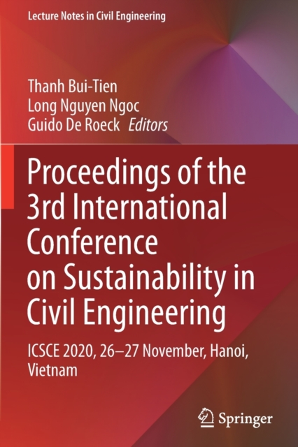Proceedings of the 3rd International Conference on Sustainability in Civil Engineering : ICSCE 2020, 26-27 November, Hanoi, Vietnam, Paperback / softback Book