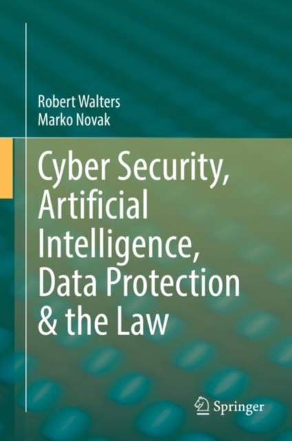 Cyber Security, Artificial Intelligence, Data Protection & the Law, Hardback Book