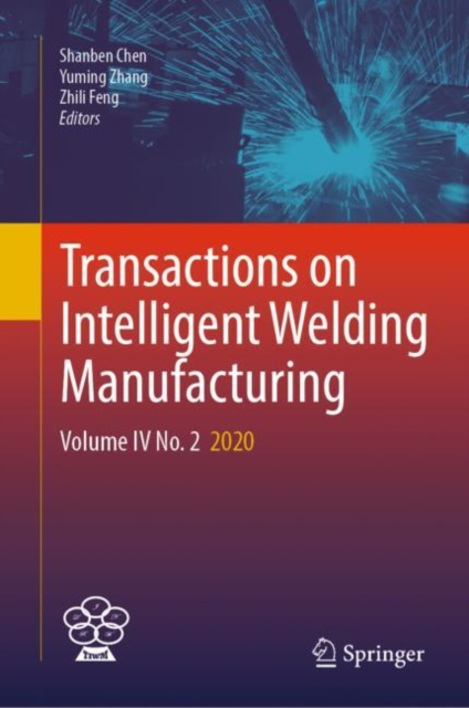 Transactions on Intelligent Welding Manufacturing : Volume IV No. 2  2020, Hardback Book