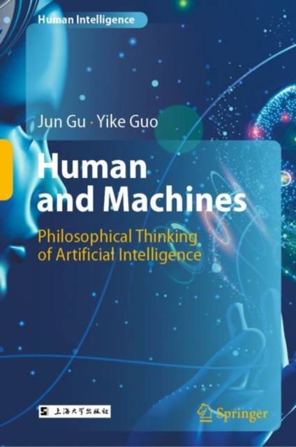 Human and Machines : Philosophical Thinking of Artificial Intelligence, Hardback Book