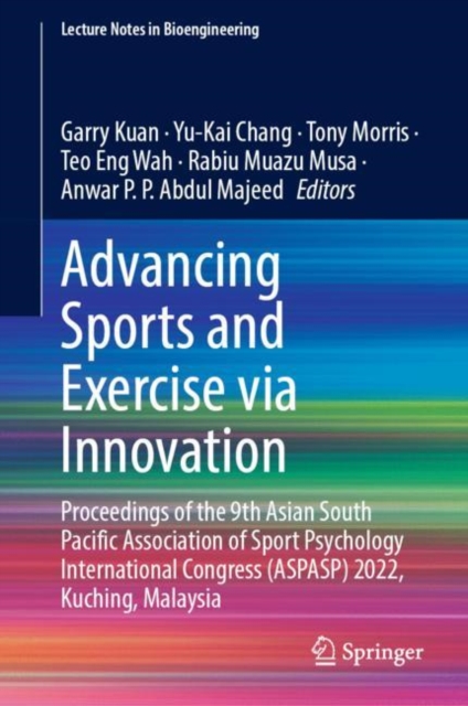 Advancing Sports and Exercise via Innovation : Proceedings of the 9th Asian South Pacific Association of Sport Psychology International Congress (ASPASP) 2022, Kuching, Malaysia, Hardback Book