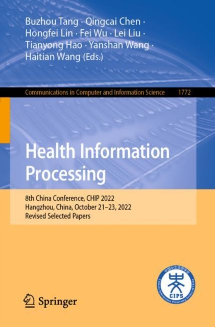 Health Information Processing : 8th China Conference, CHIP 2022, Hangzhou, China, October 21-23, 2022, Revised Selected Papers, Paperback / softback Book