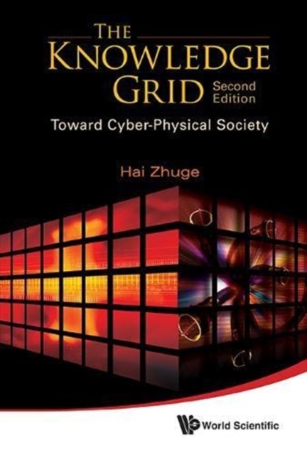 Knowledge Grid, The: Toward Cyber-physical Society (2nd Edition), Hardback Book