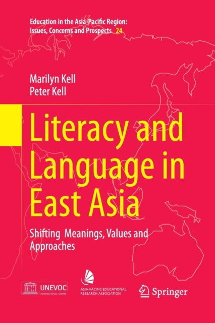 Literacy and Language in East Asia : Shifting  Meanings, Values and Approaches, Paperback / softback Book