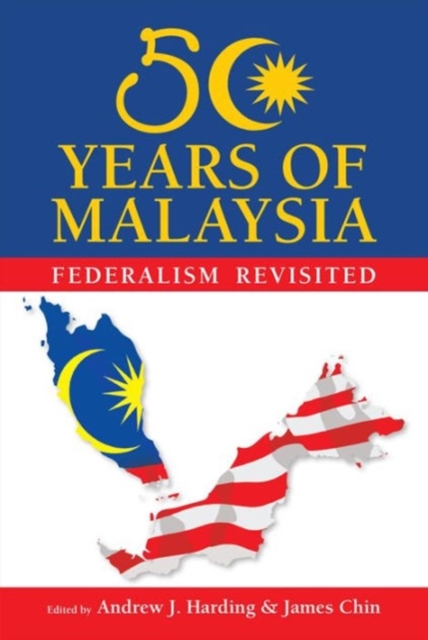 50 Years of Malaysia: Federalism Revisited, Paperback / softback Book