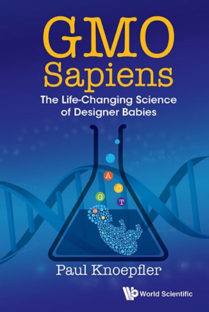 Gmo Sapiens: The Life-changing Science Of Designer Babies, Paperback / softback Book