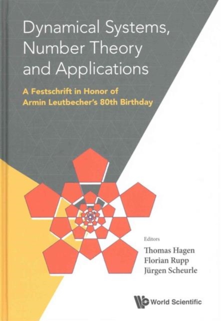 Dynamical Systems, Number Theory And Applications: A Festschrift In Honor Of Armin Leutbecher's 80th Birthday, Hardback Book