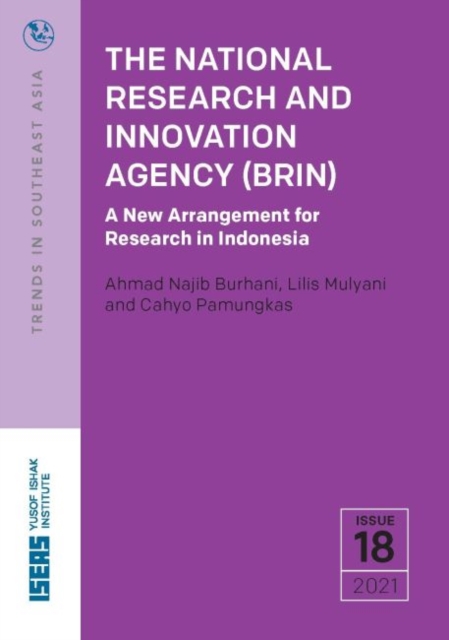 The National Research and Innovation Agency (BRIN) : A New Arrangement for Research in Indonesia, Paperback / softback Book