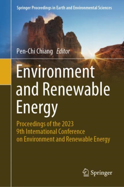 Environment and Renewable Energy : Proceedings of the 2023 9th International Conference on Environment and Renewable Energy, Hardback Book