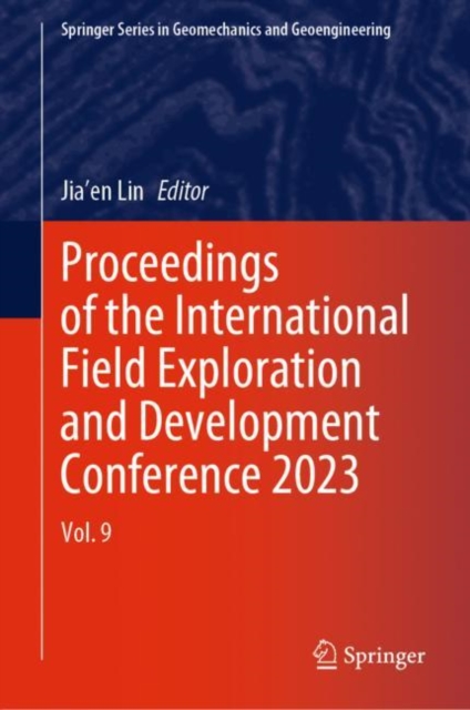 Proceedings of the International Field Exploration and Development Conference 2023 : Vol. 9, Hardback Book