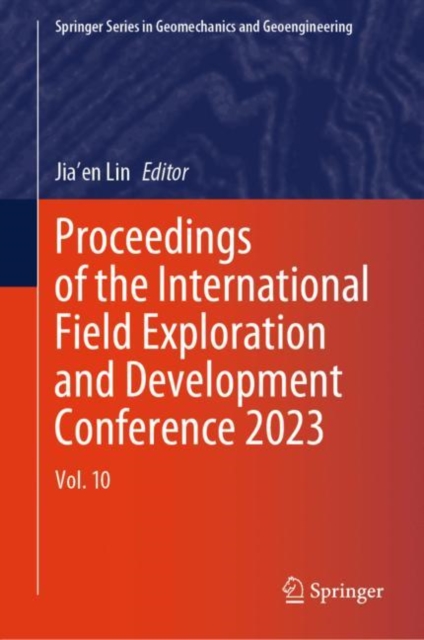 Proceedings of the International Field Exploration and Development Conference 2023 : Vol. 10, Hardback Book