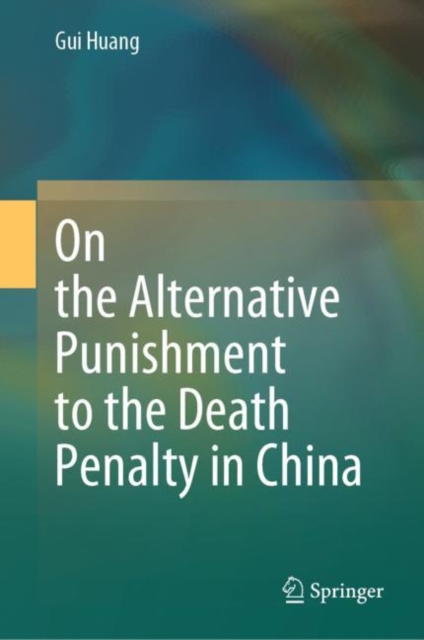On the Alternative Punishment to the Death Penalty in China, Hardback Book
