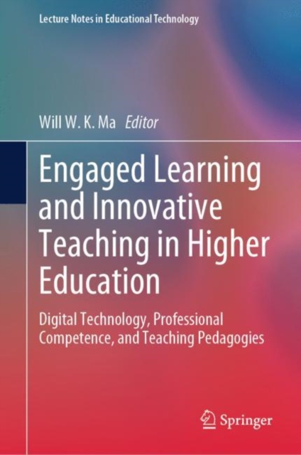 Engaged Learning and Innovative Teaching in Higher Education : Digital Technology, Professional Competence, and Teaching Pedagogies, Hardback Book