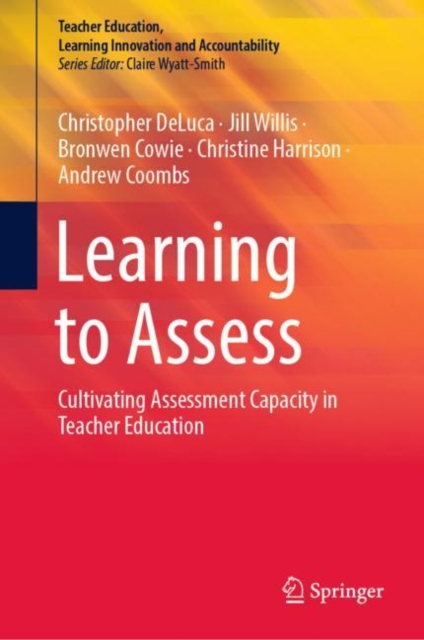 Learning to Assess : Cultivating Assessment Capacity in Teacher Education, Hardback Book