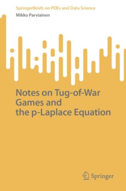Notes on Tug-of-War Games and the p-Laplace Equation, Paperback / softback Book