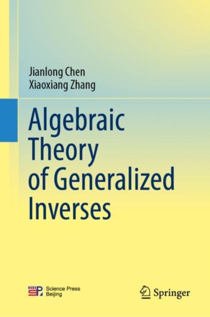 Algebraic Theory of Generalized Inverses, Hardback Book