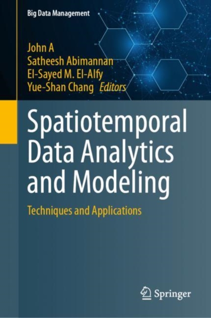 Spatiotemporal Data Analytics and Modeling : Techniques and Applications, Hardback Book