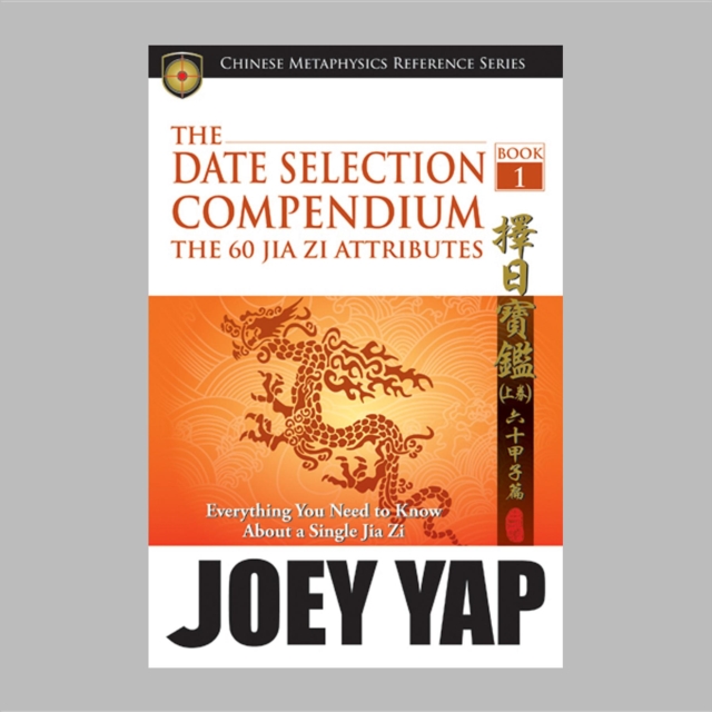 Date Selection Compendium -- Book 1 : The 60 Jia Zi Attributes, Paperback / softback Book