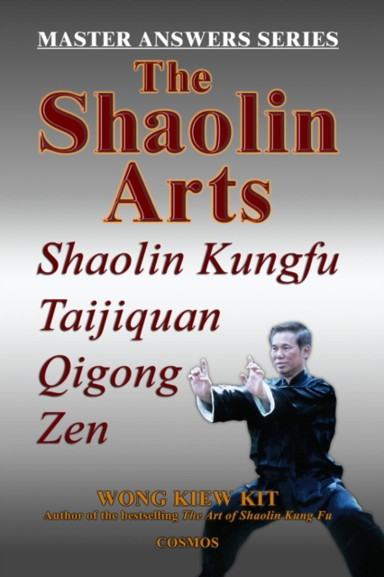 The Shaolin Arts: Master Answers Series : Shaolin Kungfu, Taijiquan, Qigong and Zen, Paperback / softback Book