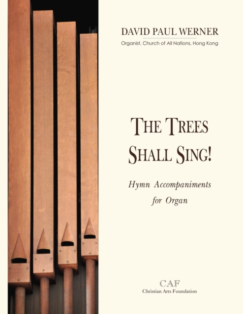 The Trees Shall Sing! : Hymn Accompaniments for Organ, Paperback / softback Book