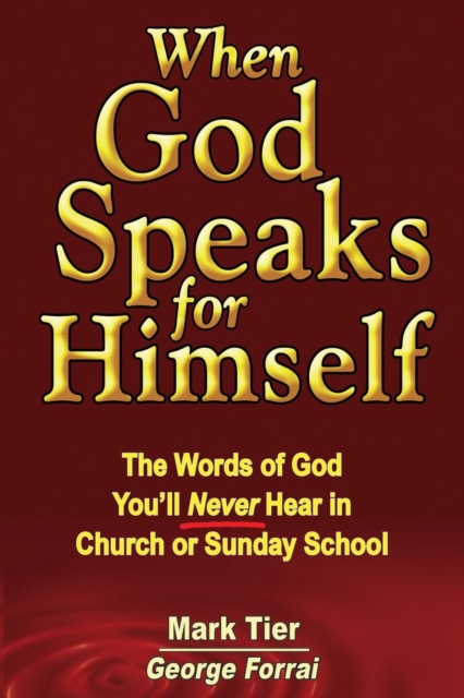 When God Speaks for Himself : The Words of God You'll Never Hear in Church or Sunday School, Paperback / softback Book