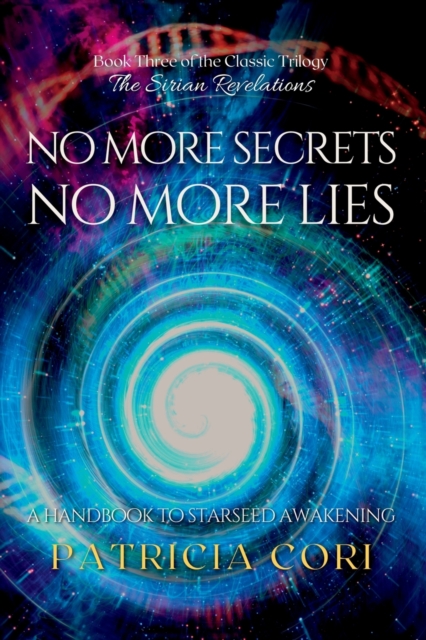 No More Secrets, No More Lies : A Handbook to Starseed Awakening, Paperback / softback Book