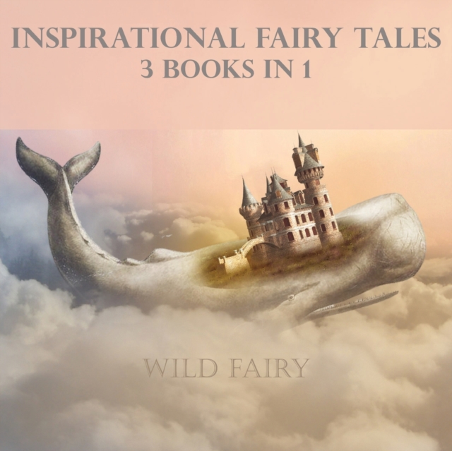 Inspirational Fairy Tales : 3 Books In 1, Paperback / softback Book