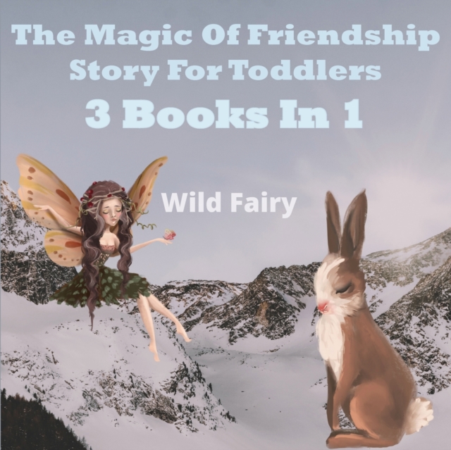 The Magic Of Friendship - Story For Toddlers : 2 Books In 1, Paperback / softback Book
