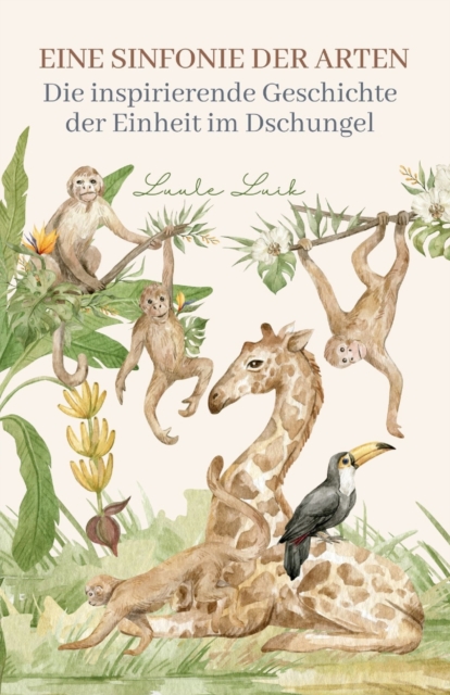 Eine Sinfonie der Arten : Die inspirierende Geschichte der Einheit im Dschungel, Paperback / softback Book