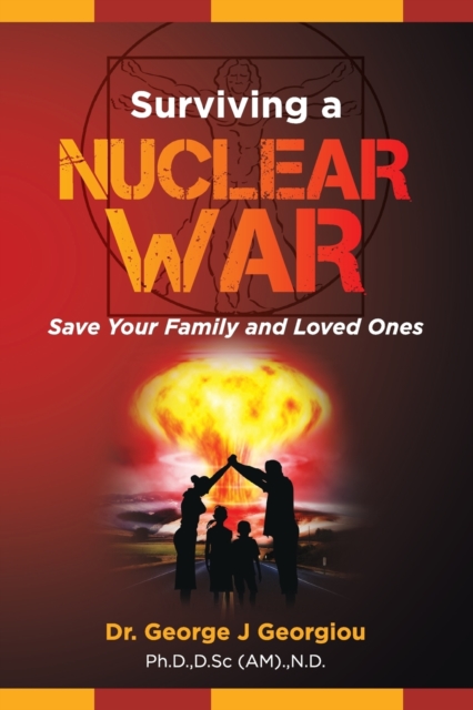 Surviving a Nuclear War : Save Your Family and Loved Ones, Paperback / softback Book