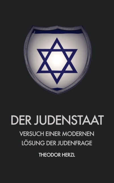 Der Judenstaat : Versuch einer modernen Loesung der judenfrage, Hardback Book