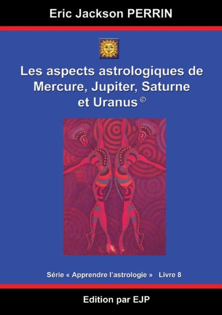 Astrologie livre 8 : Les aspects astrologiques a Mercure, Jupiter, Saturne et Uranus, Paperback / softback Book