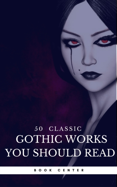 50 Classic Gothic Works You Should Read (Book Center) : Dracula, Frankenstein, The Black Cat, The Picture Of Dorian Gray..., EPUB eBook