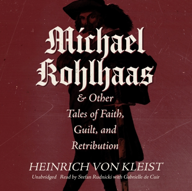 Michael Kohlhaas &amp; Other Tales of Faith, Guilt, and Retribution, eAudiobook MP3 eaudioBook