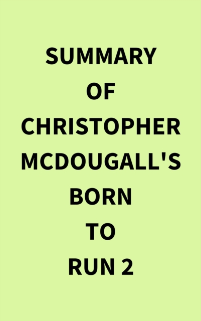 Summary of Christopher McDougall's Born to Run 2, EPUB eBook