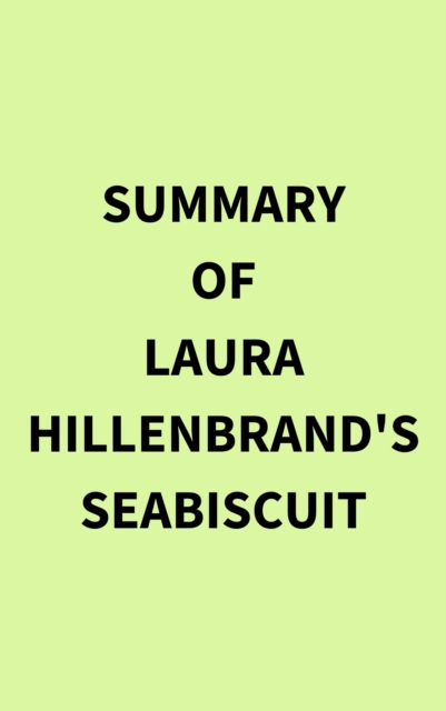 Summary of Laura Hillenbrand's Seabiscuit, EPUB eBook