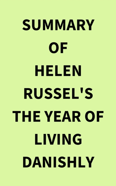 Summary of Helen Russel's The Year of Living Danishly, EPUB eBook