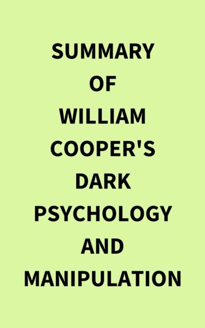 Summary of William Cooper's Dark Psychology and Manipulation, EPUB eBook