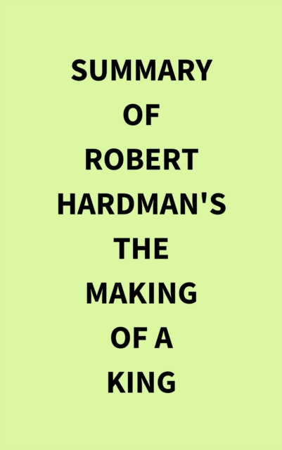 Summary of Robert Hardman's The Making of a King, EPUB eBook