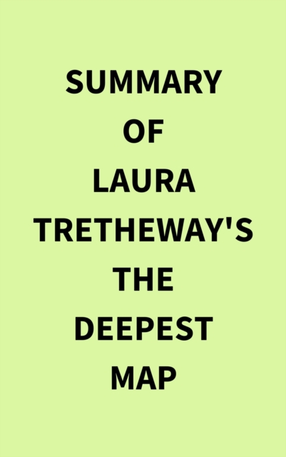 Summary of Laura Tretheway's The Deepest Map, EPUB eBook