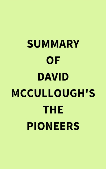 Summary of David McCullough's The Pioneers, EPUB eBook