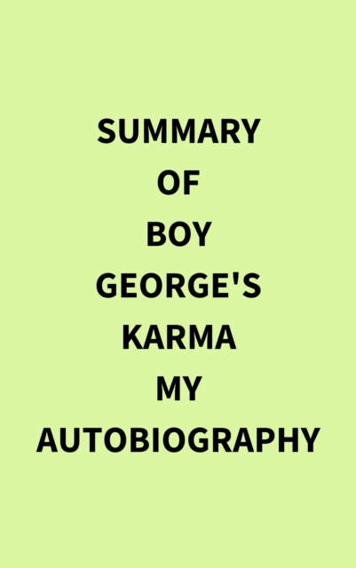 Summary of Boy George's Karma My Autobiography, EPUB eBook