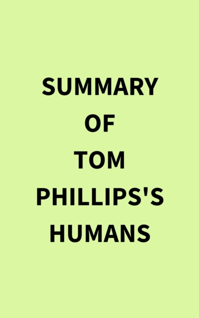 Summary of Tom Phillips's Humans, EPUB eBook