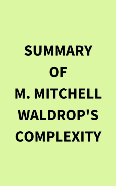 Summary of M. Mitchell Waldrop's Complexity, EPUB eBook